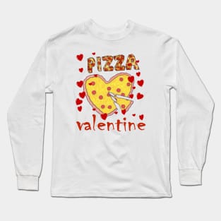 Pizza is my valentine Long Sleeve T-Shirt